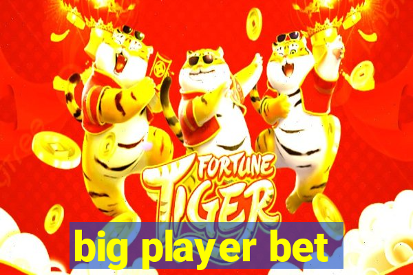 big player bet